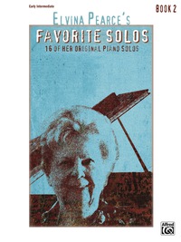 Cover image: Elvina Pearce's Favorite Solos, Book 2: 16 of Her Original Early Intermediate Piano Solos 1st edition 9781470615093