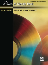 Cover image: Dan Coates Popular Piano Library: Duets of Classic Rock: Intermediate to Late Intermediate Piano Duet (1 Piano, 4 Hands) 1st edition 9781470619046