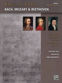 Cover image: Classics for Students: Bach, Mozart & Beethoven, Book 1: Standard Early Intermediate Piano Repertoire for the Developing Pianist 1st edition 9781470623357