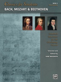 Cover image: Classics for Students: Bach, Mozart & Beethoven, Book 2: Standard Intermediate Piano Repertoire for the Developing Pianist 1st edition 9781470623364
