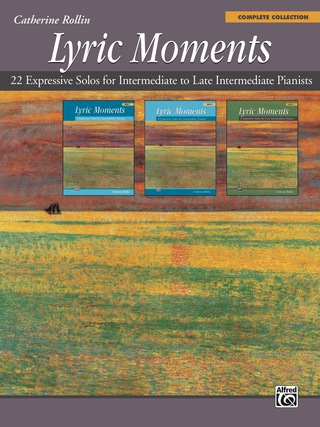 Cover image: Lyric Moments: Complete Collection: 22 Expressive Piano Solos for Intermediate to Late Intermediate Pianists 1st edition 9781470626167