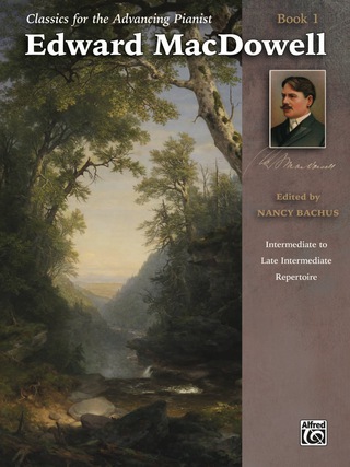 Cover image: Classics for the Advancing Pianist - Edward MacDowell, Book 1: Intermediate to Late Intermediate Piano Collection 1st edition 9781470626983