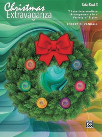 Cover image: Christmas Extravaganza, Book 3: 7 Late Intermediate Arrangements in a Variety of Styles 1st edition 9781470626228