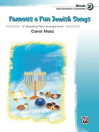 Cover image: Famous & Fun Jewish Songs, Book 2: 12 Appealing Piano Arrangements 1st edition 9781470629632