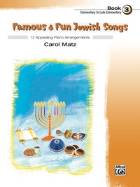 Cover image: Famous & Fun Jewish Songs, Book 3: 12 Appealing Piano Arrangements 1st edition 9781470629649