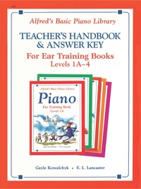 Cover image: Alfred's Basic Piano Library - Ear Training Teacher's Handbook and Answer Key, Levels 1A-4: Learn to Play with this Esteemed Piano Method 1st edition 9781470630881