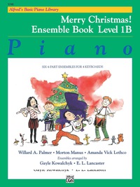 Cover image: Alfred's Basic Piano Library - Merry Christmas! Ensemble, Book 1B: Learn to Play with this Esteemed Piano Method 1st edition 9781470630904