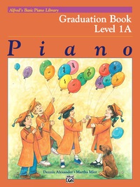 Cover image: Alfred's Basic Piano Library, Graduation Book 1A: Learn How to Play Piano with this Esteemed Method 1st edition 9781470630775
