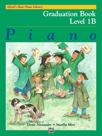 Cover image: Alfred's Basic Piano Library, Graduation Book 1B: Learn How to Play Piano with this Esteemed Method 1st edition 9781470630782