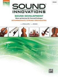 Cover image: Sound Innovations for String Orchestra: Sound Development (Intermediate) for Violin: Warm up Exercises for Tone and Technique for Intermediate String Orchestra 1st edition 9780739068021
