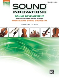 Cover image: Sound Innovations for String Orchestra: Sound Development (Intermediate) - Conductor's Score: Warm up Exercises for Tone and Technique for Intermediate String Orchestra 1st edition 9780739068014