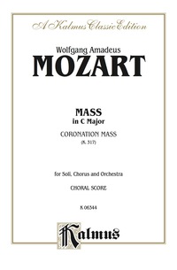 Cover image: Mass in C Major (Coronation Mass, K. 317): SATB with SATB Soli Choral Worship Cantata 1st edition 9786769243834