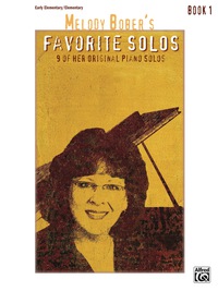 Cover image: Melody Bober's Favorite Solos, Book 1: 9 of Her Original Early Elementary to Elementary Piano Solos 1st edition 9781470631925