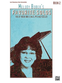 Cover image: Melody Bober's Favorite Solos, Book 2: 10 of Her Original Late Elementary to Early Intermediate Piano Solos 1st edition 9781470631932