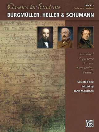 Cover image: Classics for Students: Burgmüller, Heller & Schumann, Book 1: Standard Repertoire for Early Intermediate Developing Piano 1st edition 9781470631956