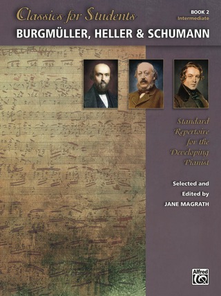 Cover image: Classics for Students: Burgmüller, Heller & Schumann, Book 2: Standard Repertoire for Intermediate Developing Piano 1st edition 9781470631963