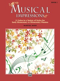 Cover image: Musical Impressions, Book 1: 11 Solos in a Variety of Styles for Early Elementary to Elementary Piano 1st edition 9781470633288