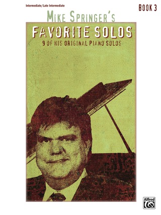 Cover image: Mike Springer's Favorite Solos, Book 3: 9 of His Original Intermediate to Late Intermediate Piano Solos 1st edition 9781470633738