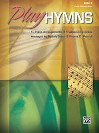 Cover image: Play Hymns, Book 3: 10 Early Intermediate Piano Arrangements of Traditional Favorites 1st edition 9780739077405