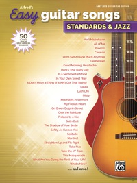 Cover image: Alfred's Easy Guitar Songs - Standards & Jazz: 50 Easy Classic Hits for Guitar TAB from the Great American Songbook 1st edition 9781470632908