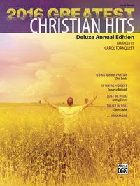 Cover image: 2016 Greatest Christian Hits: Deluxe Annual Easy Piano Edition 1st edition 9781470635978