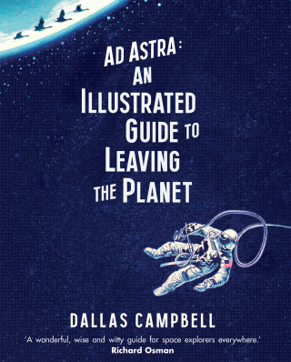 Cover image: Ad Astra: An Illustrated Guide to Leaving the Planet 9781471164057