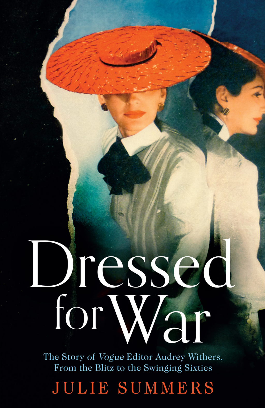 Dressed For War The Story of Audrey Withers, Vogue editor extraordinaire from the Blitz to the Swinging Sixties