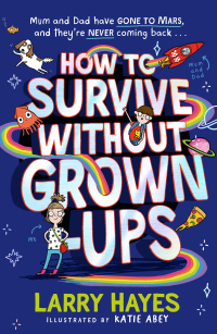 Cover image: How to Survive Without Grown-Ups 9781471198342