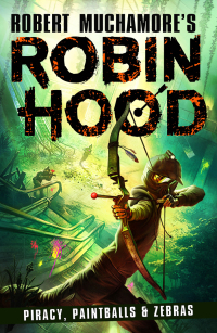 表紙画像: Robin Hood 2: Piracy, Paintballs & Zebras (Robert Muchamore's Robin Hood) 9781471410048