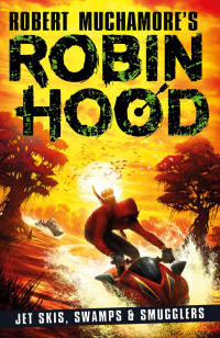 Omslagafbeelding: Robin Hood 3: Jet Skis, Swamps & Smugglers (Robert Muchamore's Robin Hood) 9781471410635