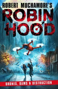 صورة الغلاف: Robin Hood 4: Drones, Dams & Destruction (Robert Muchamore's Robin Hood) 9781471411021
