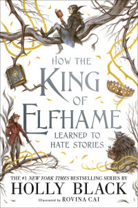 صورة الغلاف: How the King of Elfhame Learned to Hate Stories (The Folk of the Air series) 9781471410000