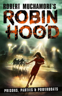 Omslagafbeelding: Robin Hood 7: Prisons, Parties & Powerboats (Robert Muchamore's Robin Hood) 9781471414091