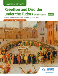 Cover image: Access to History: Rebellion and Disorder under the Tudors 1485-1603 for OCR Second Edition 2nd edition 9781471838514