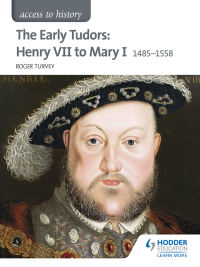 Cover image: Access to History: The Early Tudors: Henry VII to Mary I 1485-1558 9781471838866