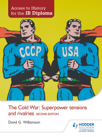 Cover image: Access to History for the IB Diploma: The Cold War: Superpower tensions and rivalries Second Edition 2nd edition 9781471839290