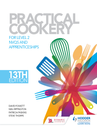 Cover image: Practical Cookery, 13th Edition for Level 2 NVQs and Apprenticeships 13th edition 9781471839597