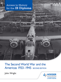 Cover image: Access to History for the IB Diploma: The Second World War and the Americas 1933-1945 Second Edition 2nd edition 9781471841286