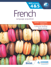 Cover image: French for the IB MYP 4 & 5 (Capable–Proficient/Phases 3-4, 5-6) 9781471841835
