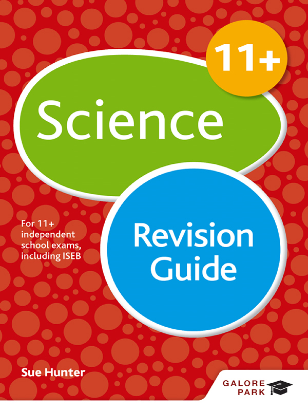 11+ Science Revision Guide For 11+, pre-test and independent school exams including CEM, GL and ISEB
