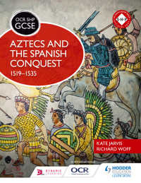 Cover image: OCR GCSE History SHP: Aztecs and the Spanish Conquest, 1519-1535 9781471861154