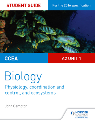 Cover image: CCEA A2 Unit 1 Biology Student Guide: Physiology, Co-ordination and Control, and Ecosystems 9781471863059