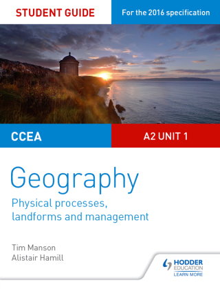 Cover image: CCEA A2 Unit 1 Geography Student Guide 4: Physical Processes, Landforms and Management 9781471863127