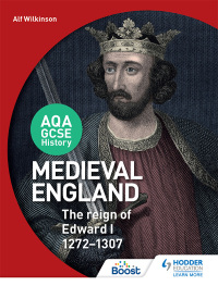 Cover image: AQA GCSE History: Medieval England - the Reign of Edward I 1272-1307 9781471864285