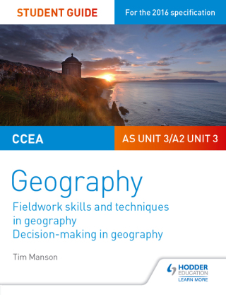 Cover image: CCEA AS/A2 Unit 3 Geography Student Guide 3: Fieldwork skills; Decision-making 9781471864117