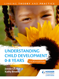 Cover image: Understanding Child Development 0-8 Years 4th Edition: Linking Theory and Practice 4th edition 9781471866036