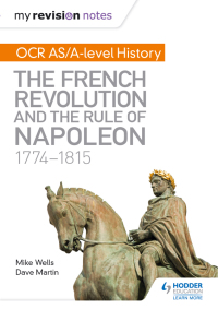 Cover image: My Revision Notes: OCR AS/A-level History: The French Revolution and the rule of Napoleon 1774-1815 9781471876042