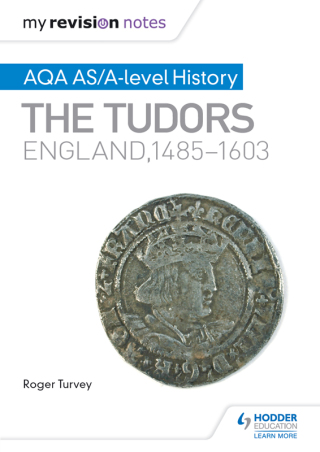 Cover image: My Revision Notes: AQA AS/A-level History: The Tudors: England, 1485-1603 9781471876110
