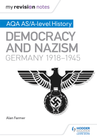 Cover image: My Revision Notes: AQA AS/A-level History: Democracy and Nazism: Germany, 1918–1945 9781471876226