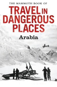 Cover image: The Mammoth Book of Travel in Dangerous Places: Arabia 9781472100047